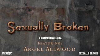 SEXUALLY BROKEN - Angel Allwood Part 3