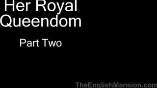 TheEnglishMansion - Her Royal Queendom Pt2 - BdsmMansion