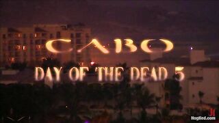 CABO DAY OF THE DEAD part 5 A fantasy.