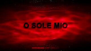 O SOLE MIO