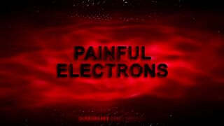 PAINFUL ELECTRONS
