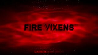 FIRE VIXENS